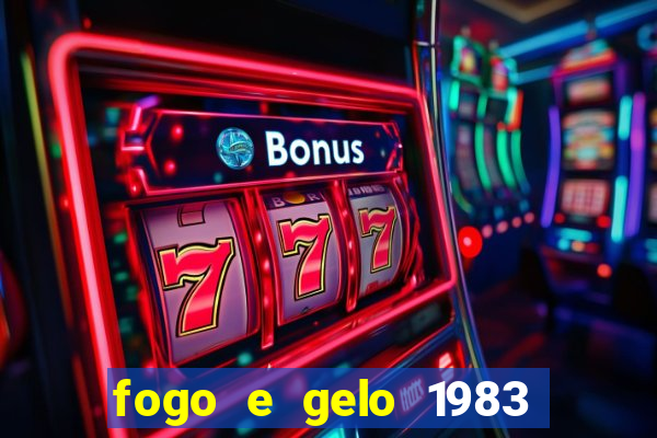 fogo e gelo 1983 dublado download